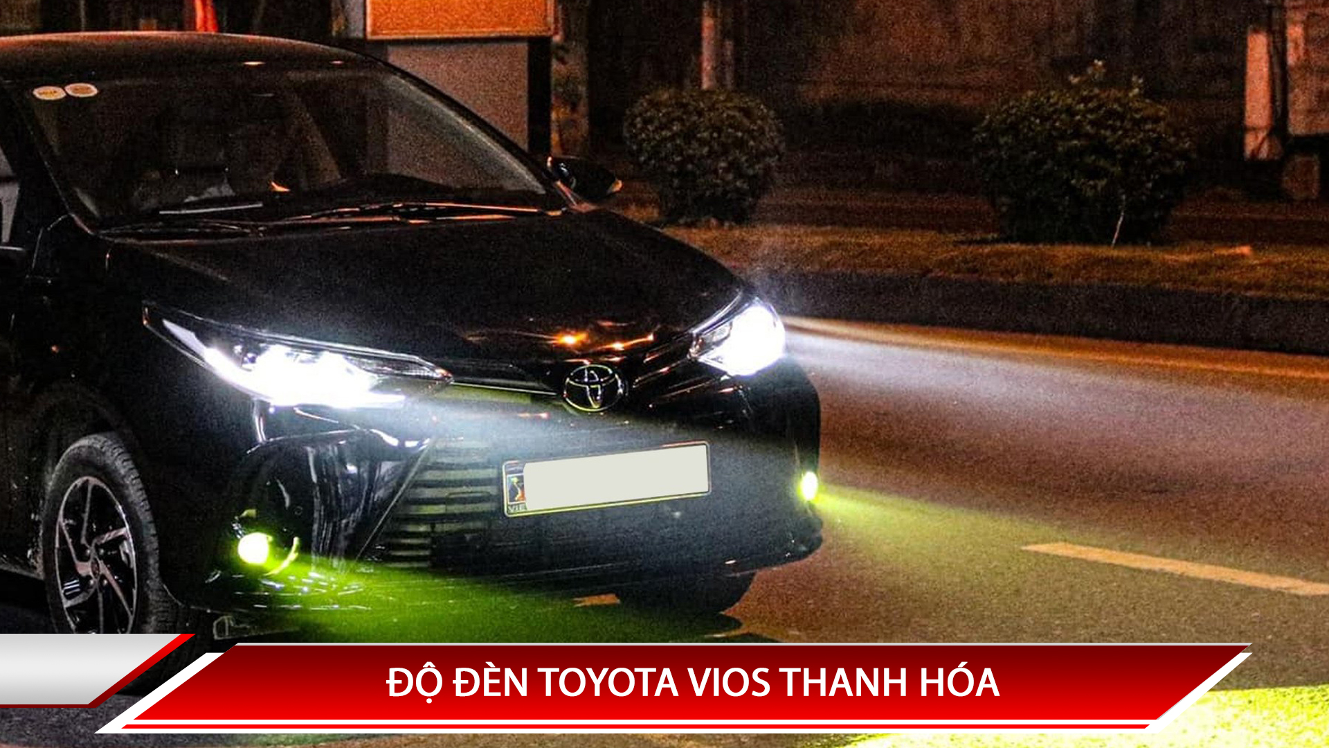 ĐỘ ĐÈN TOYOTA VIOS THANH HÓA: TỔNG HỢP CÁC GARAGE ĐỘ ĐÈN TOYOTA VIOS THANH HÓA UY TÍN CHO BẠN